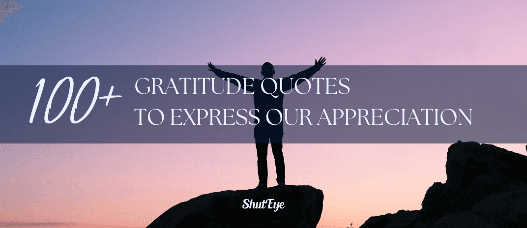 100+ gratitude quotes for expressing positivity and appreciation for life shuteye