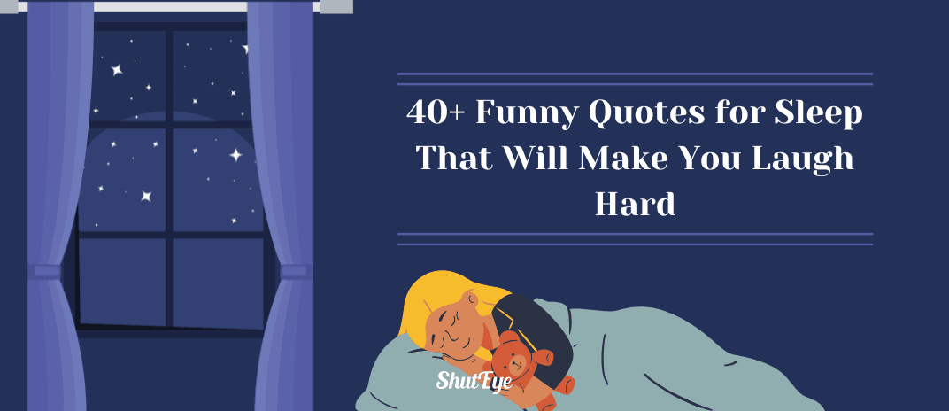 40+ Funny Quotes For Sleep To Make You Chuckle Out Loud