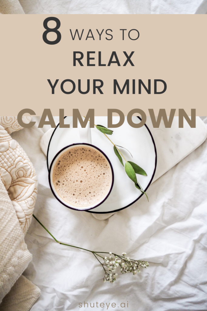 Ways To Relax Mind And Calm Down Shuteye