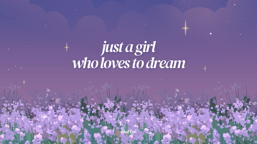 just a girl who loves to dream