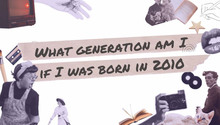 What generation am I if I was born in 2010