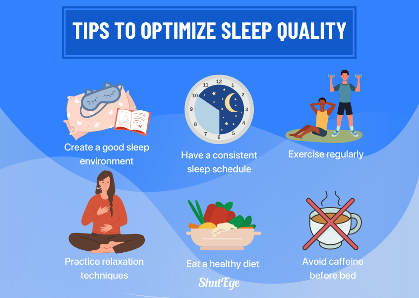 tips to optimize sleep quality 
shuteye