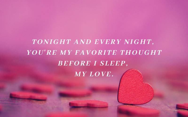 tonight and every night you're my favorite thought before i sleep my love - my love good night message