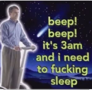 beep beep its 3 am need sleep meme