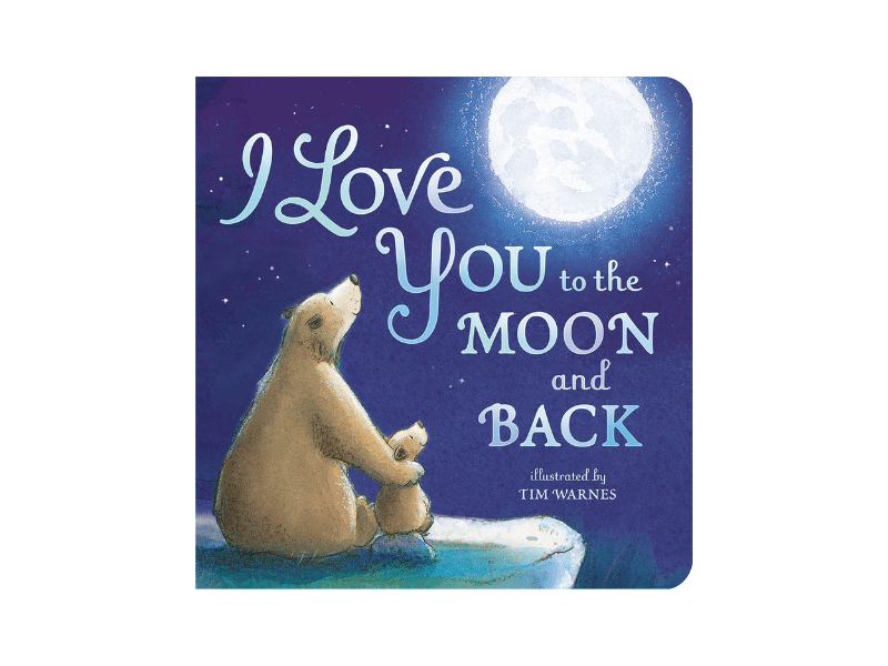 I Love You to the Moon and Back by Amelia Hepworth books to read to babies
