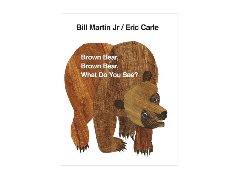 Brown Bear, Brown Bear, What Do You See? by Bill Martin Jr and Eric Carle books to read to babies