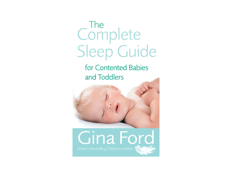 The Complete Sleep Guide for Contented Babies and Toddlers by Gina Ford
